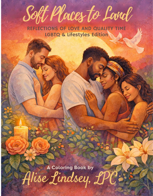 Soft Places to Land: Reflections of Safety and Quality Time LGBTQ & Lifestyles Edition